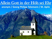 Allein Gott in der Höh sei Ehr anonym / Georg Philipp Telemann / M. Apitz; Kapelle „Maria Schnee“ – Vigiljoch ©noten-apitz.de Sparte: Deutschland geistlich