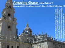 Amazing Grace („New Britain“) anonym /Apitz Ursprünge James P. Carrell + David S. Clayton (?); Spanien Kathedrale Santiago de Compostela Jakobsweg; Apostels Jakobus – Grab (Gebeine) Südportal Puerta de las Platerías romanisch, Westportal barock, Nordfassade klassizistisch, Kreuzgänge gotisch“ ©noten-apitz.de Sparte: Amerika geistlich