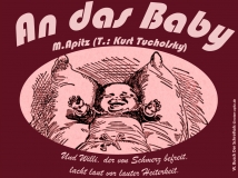 An das Baby – M. Apitz (T.: Kurt Tucholsky) Bild: Baby mit Zahnschmerzen Bildlegende: Wilhelm Busch Der Schreihals © noten-apitz.de Bildquelle: Wilhelm Busch-Album, Humoristischer Hausschatz, Sammlung der beliebtesten Schriften mit 1500 Bildern, 22. Auflage München Verlag v. Fr. Bassermann, 1911