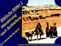 Biblische Bilder 1 Nach Bethlehem; Bethlehem Blick vom Hirtenfeld; Historisches Bild 1955 © noten-apitz.de Bildquelle: Zu beiden Seiten des Jordans; Bilder zur Landeskunde Palästinas, Studienreise Hans Bardtke 1955, Union Verlag Berlin 1958