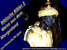Biblische Bilder 2 Weise; Bitterfeld S.-Anhalt Katholische Kirche Krippenfigur © noten-apitz.de Bildquelle: Musikverlag Apitz