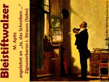 Bleistiftwalzer M. Apitz angelehnt an „Ja, das Schreiben …“ Zigeunerbaron J. Strauss (Sohn); Der Schreiber Spitzweg Sparte: 20./21. Jh. Konzert