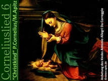 Corneliuslied 6 “Christkind“ P. Cornelius/M. Apitz; „Anbetung des Kindes“ Antonio Allegri Da Correggio Sparte: Weihnachten (19. Jh. Konzert)