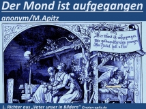 Der Mond ist aufgegangen anonym/M. Apitz; L. Richter – Ludwig Richter „Vater unser in Bildern“ Sparte: Deutschland Volkslied