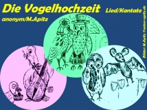 Die Vogelhochzeit Lied/Kantate anonym/M. Apitz; M. Apitz Sparte: Deutschland Volkslied