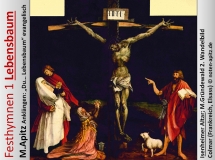 Festhymnen 1 Lebensbaum M. Apitz Anklängen: „Du… Lebensbaum“ evangelisch; Isenheimer Altar; M.Gründewald (Mathias Grünewald) 2. Wandelbild; Colmar (Frankreich, Elsass) Sparte: 20.+ 21. Jh. Konzert