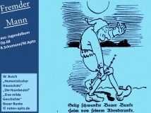 „Fremder Mann“ aus Jugendalbum Op. 68 R. Schumann – Robert Schumann / M. Apitz; W. Busch – Wilhlem Busch „Humoristischer Hausschatz“ „Die Haarbeutel“ „Eine milde Geschichte“ Bauer Bunke Pfeife Mond Wald Wiese Nachtmütze Abendgruß Sparte: 19. Jh. Konzert