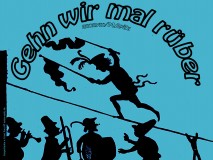 Gehn wir mal rüber – anonym / Manfred Apitz Bild: Schattenspiel Kasperliaden v. Franz Pocci Bildquelle: Verlag: München Etzold & Co. (1910)
