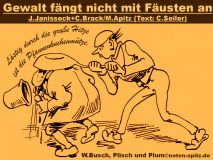 Gewalt fängt nicht mit Fäusten an J. Janisseck + C. Brack / M. Apitz (Text: C. Seiler); W. Busch, Plisch und Plum Sparte: 20. +21. Jh. Konzert
