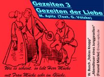 Gezeiten 3 Gezeiten der Liebe M. Apitz (Text. G. Völzke); W. Busch „Tobias Knopp“ „Abendteuer eines Junggesellen“ (Freund Mücke) Sparte: 20.+21. Jh. Konzert