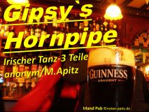 Gipsy`s Hornpipe Irischer Tanz – 3 Teile anonym / M. Apitz (Manfred Apitz); Sparte: 19. Jh. Konzert (irische Folklore)