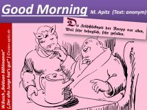 “Good Morning” M. Apitz (Manfred Apitz) (Text: anonym); W.Busch „Balduan Bählmamm“ („Der alte Junge hat‘s gut“ ) Sparte: 20. +21. Jh. Konzert