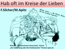 Hab oft im Kreise der Lieben F. Silcher – Friedrich Silcher / M. Apitz; Wilhelm Busch „Humoristischer Hausschatz“ 4.Buch „Der Geburtstag oder Die Partikularistin“ Sparte: Deutschland Volkslied