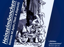 Heinzelmännchen Kantate M. Apitz, Text: A. Kopisch (Kantate: Manfred Apitz , Text: August Kopisch); L. Richter – Ludwig Richter: „Hausmärchen“ Sparte: 20.+21. Jh. Konzert