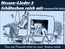 Hessen-Lieder 2 „Schätzchen reich mir“ anonym / M. Apitz (Manfred Apitz); W. Busch (Wilhelm Busch) „Bilder zu Jobsiade“ Sparte: Deutschland Volkslied