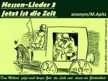 Hessen-Lieder 3 „Jetzt ist die Zeit“, anonym / M. Apitz (Manfred Apitz); W. Busch (Wilhelm Busch) „Bilder zu Jobsiade“ Sparte: Deutschland Volkslied
