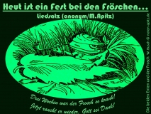 Heut ist ein Fest bei… Liedsatz anonym / M. Apitz Spruch: Drei Wochen war der Frosch so krank! Jetzt raucht er wieder, Gott sei Dank! Bildlegende: Die beiden Enten und der Frosch v. W. Busch Sparte: Deutschland Volkslied