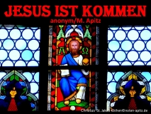 Jesus ist kommen, anonym / M. Apitz; Christus St. Jakob Köthen Sparte: Deutschland geistlich