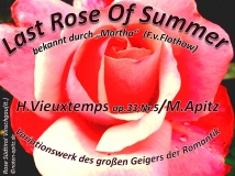 Last Rose of Summer, bekannt durch “Martha” (F.v.Flothow) – Friedrich von Flothow, H. Vieuxtemps – Henry Vieuxtemps op.33 (opus 33),Nr.5 / M. Apitz – Manfred Apitz, Variationswerk des großen Geigers der Romantik; Rose Südtirol Vinschgau(It.) Sparte: 19. Jh. Konzert