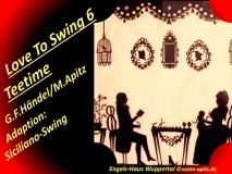 Love To Swing 6, Teetime, G. F. Händel / M. Apitz (Georg Friedrich Händel / Manfred Apitz) Adaption: Siciliano-Swing; Engels-Haus Wuppertal Sparte: 17.+18. Jh. Konzert