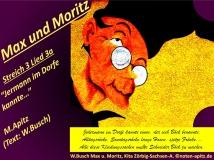 Max und Moritz Streich 3 Lied 3a „Jedermann im Dorfe kannte“ M. Apitz, Text: W. Busch (Manfred Apitz, Text: Wilhelm Busch); W.Busch Max u. Moritz, Kita Zörbig-Sachsen-A. (Wilhelm Busch Max und Moritz, Kindertagesstätte Zörbig – Sachsen-Anhalt) Sparte: 20.+21. Jh. Konzert