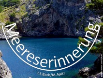 Meereserinnerung (BWV1061) – J. S. Bach / M. Apitz Bild: Mallorca Küste © noten-apitz.de Bildquelle: Rainer Warpakowski (Köthen)