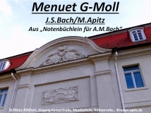 Menuet g-Moll (Notenbüchlein), Notenbüchlein für A. M. Bach“ (Anna Magdalena Bach); Schloss Köthen, Eingang Konzerthalle, Musikschule, Köthen-Info… Sparte: 17.+18. Jh. Konzert