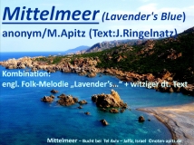 Mittelmeer (Lavender’s Blue) anonym/M. Apitz; Text: J. Ringelnatz (Manfred Apitz; Text Joachim Ringelnatz); Mittelmeer – Bucht bei Tel Aviv – Jaffa, Israel Sparte: Amerika Volkslied