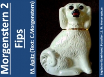 Morgenstern 2 Fips M. Apitz, Text: C. Morgenstern (Manfred Apitz, Text: Christian Morgenstern); Englischer Kaminhund, Porzellan 19. Jh. Sparte: 20.+21. Jh. Konzert