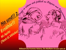 Na und!! 2 Erzähle! Manfred Apitz (Text: Gabriele Völzke); W. Busch – Wilhelm Busch – Die fromme Helene, Die Wallfahrt Sparte: 20.+21. Jh. Konzert