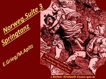 Norweg. Suite (Norwegische Suite) 3 Springtanz, E. Grieg / M. Apitz – Edward Grieg / Manfred Apitz; L. Richter (Ludwig Richter) Kirchweih Sparte: 19. Jh. Konzert
