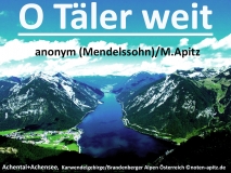O Täler weit anonym / M. Apitz (Manfred Apitz); Achental + Achensee, Karwendelgebirge / Brandenberger Alpen Österreich ©noten-apitz.de; Achental+Achensee, Karwendelgebirge / Brandenberger Alpen Österreich Sparte: Deutschland Volkslied