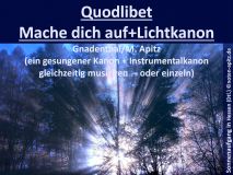 Quodlibet Mache dich auf… + Lichtkanon, Gnadenthal (ein gesungener Kanon + Instrumentalkanon gleichzeitig musizieren – oder einzeln); Sonnenaufgang in Hessen, Deutschland Sparte: Weihnachten
