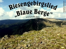 Riesengebirgslied „Blaue Berge“ /anonym/M.Apitz Bild: Riesengebirge Gebirgskamm Schneekoppe Bildquelle: Just Josephine Riesdorf