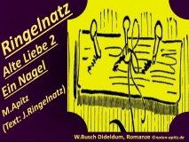 Ringelnatz Alte Liebe 2 Ein Nagel , M. Apitz, Text: J. Ringelnatz; W. Busch Dideldum, Romanze Sparte: 20.+21. Jh. Konzert
