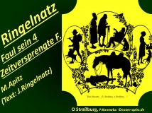 Ringelnatz Faulsein 4 Zeitversprengte F. (Zeitversprengte Freunde) , M. Apitz, Text: J. Ringelnatz; P. Konewka (Paul Konewka) O Straßburg Sparte: 20.+21. Jh. Konzert