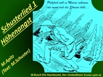 Schusterlied 1 Höhenangst, M. Apitz (Text: M. Schuster); Spruch: Plötzlich will es Meiern scheinen, als wenn sich die Strasse hebt…; W. Busch (Wilhelm Busch)Die Haarbeutel, Der Undankbare Sparte: 20.+21. Jh. Konzert