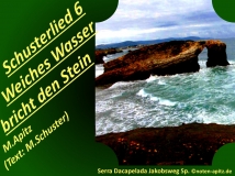 Schusterlied 6 Weiches Wasser bricht, M. Apitz (Text: M. Schuster); Serra Dacapelada Jakobsweg Sparte: 20.+21. Jh. Konzert