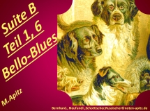 Suite B Teil1,6 Bello-Blues, M. Apitz (Manfred Apitz); Bernhardiner, Neufundländer, Schottischer, Russischer Sparte: 20.+21. Jh. Konzert