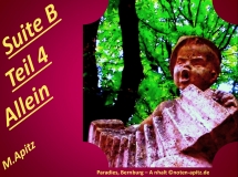 Suite B Teil4 Allein, M. Apitz (Manfred Apitz); Paradies, Bernburg – Anhalt Sparte: 20.+21. Jh. Konzert