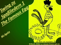 Swing zu Spaßliedern 1 The Famous Egg, M. Apitz (Manfred Apitz); Spruch: …ein Nest mit eingelegtem Ei.; W. Busch (Wilhelm Busch), Bilder zur Jobstade Sparte: 20.+21. Jh. Konzert