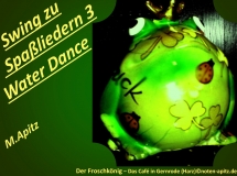 Swing zu Spaßliedern 3 Water Dance, M. Apitz (Manfred Apitz); Der Froschkönig – Das Café in Gernrode (Harz) Sparte: 20.+21. Jh. Konzert