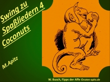 Swing zu Spaßliedern 4 Coconuts, M. Apitz (Manfred Apitz); W. Busch (Wilhlem Busch), Fipps der Affe Sparte: 20.+21. Jh. Konzert