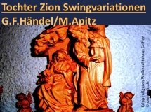 Tochter Zion Swingvariationen, G. F. Händel / M. Apitz (Georg Friedrich Händel / Manfred Apitz); Krippenfiguren Weihnachtshaus Seiffen Sparte: Weihnachte