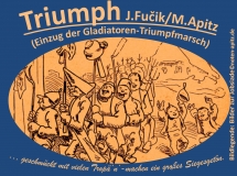 Triumph, J. Fucik / M. Apitz (Julius Fučík / Manfred Apitz); Spruch: geschmückt mit vielen Trophä’n, – machen ein großes Siegesgetön; Wilhelm Busch, Bilder zur Jobsiade Sparte: 19. Jh. Konzert
