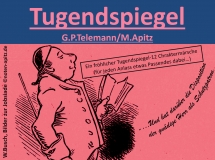 Tugendspiegel G. P. Telemann / M. Apitz (Georg Philipp Telemann / Manfred Apitz); Spruch: „…Und hat darüber die Disposition der gnädige Herr als Schutzpatron.“; Wilhelm Busch, Bilder zur Jobsiade Sparte: 17.+18. Jh. Konzert