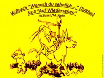 W.Busch “Wonach du sehnlich …” (Zyklus) Nr.4 „Auf Wiedersehen“ – Wilhelm Busch / Manfred Apitz Bild: W.Busch Die Haarbeutel Bildquelle: Wilhelm Busch-Album, Humoristischer Hausschatz, Sammlung der beliebtesten Schriften mit 1500 Bildern, 22. Auflage München Verlag v. Fr. Bassermann, 1911