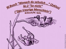 W.Busch “Wonach du sehnlich …” (Zyklus) Nr.2 „So nicht“ – Wilhelm Busch / Manfred Apitz Bild: W.Busch Das Rabennest, Bildquelle: Kleines W.Busch-Album Berlin/Grunewald Verlagsanst. Hermann Klemm 1930