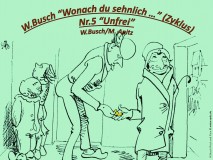 W.Busch “Wonach du sehnlich …” (Zyklus) Nr.5 „Unfrei“ – Wilhelm Busch / Manfred Apitz Bild: W.Busch Plisch und Plum, Bildquelle: Busch-Album, Humoristischer Hausschatz 22. Auflage München Verlag v. Fr. Bassermann, 1911