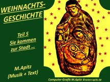 Weihnachtsgeschichte Teil5; Sie kommen zur Stadt…; M. Apitz (Manfred Apitz); Computer-Grafik Manfred Apitz Sparte: Weihnachten
